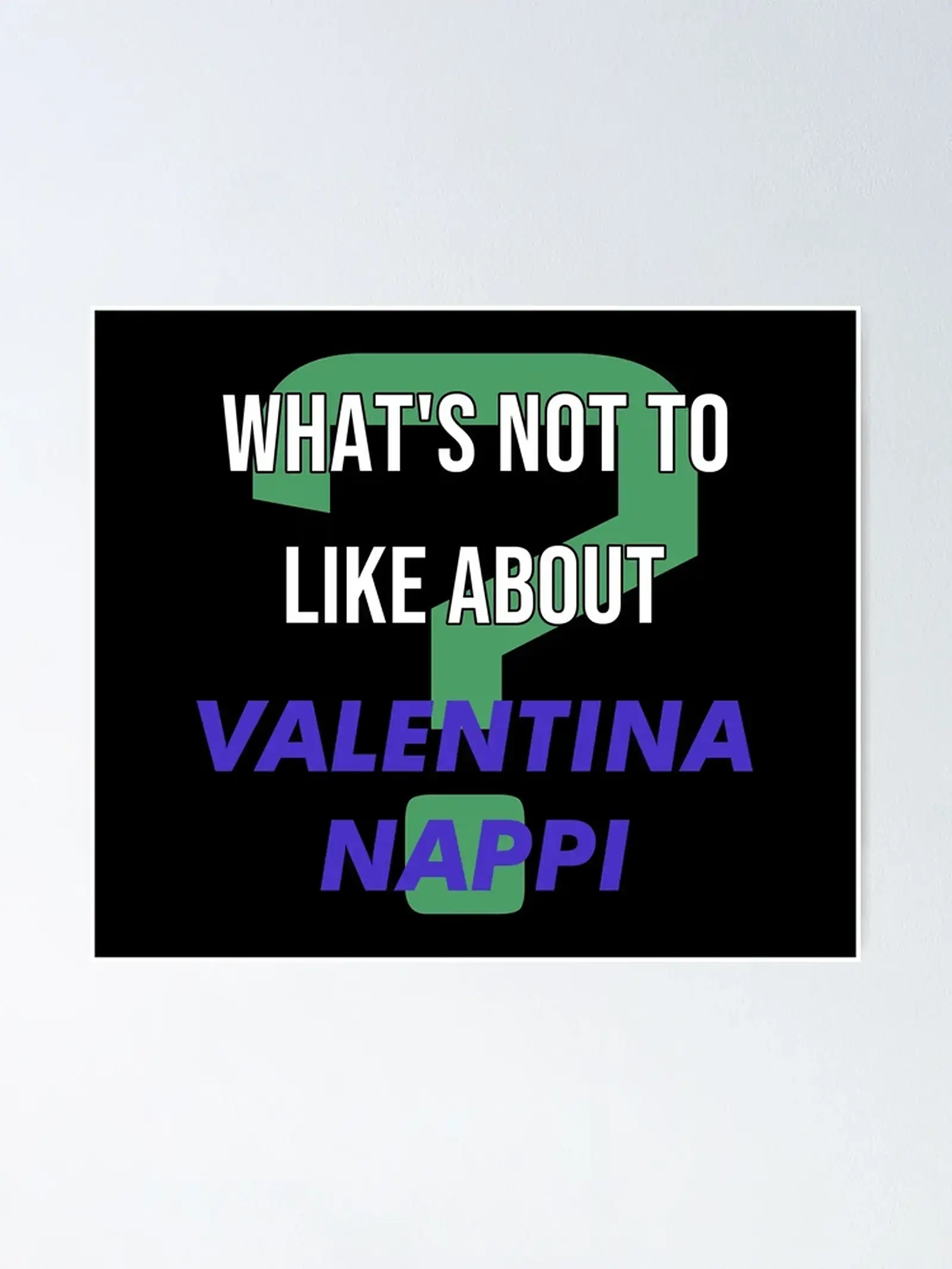 Valentina Nappi 2 - What's Not To Like About Valentina Nappi Poster By 2Girls1Shir