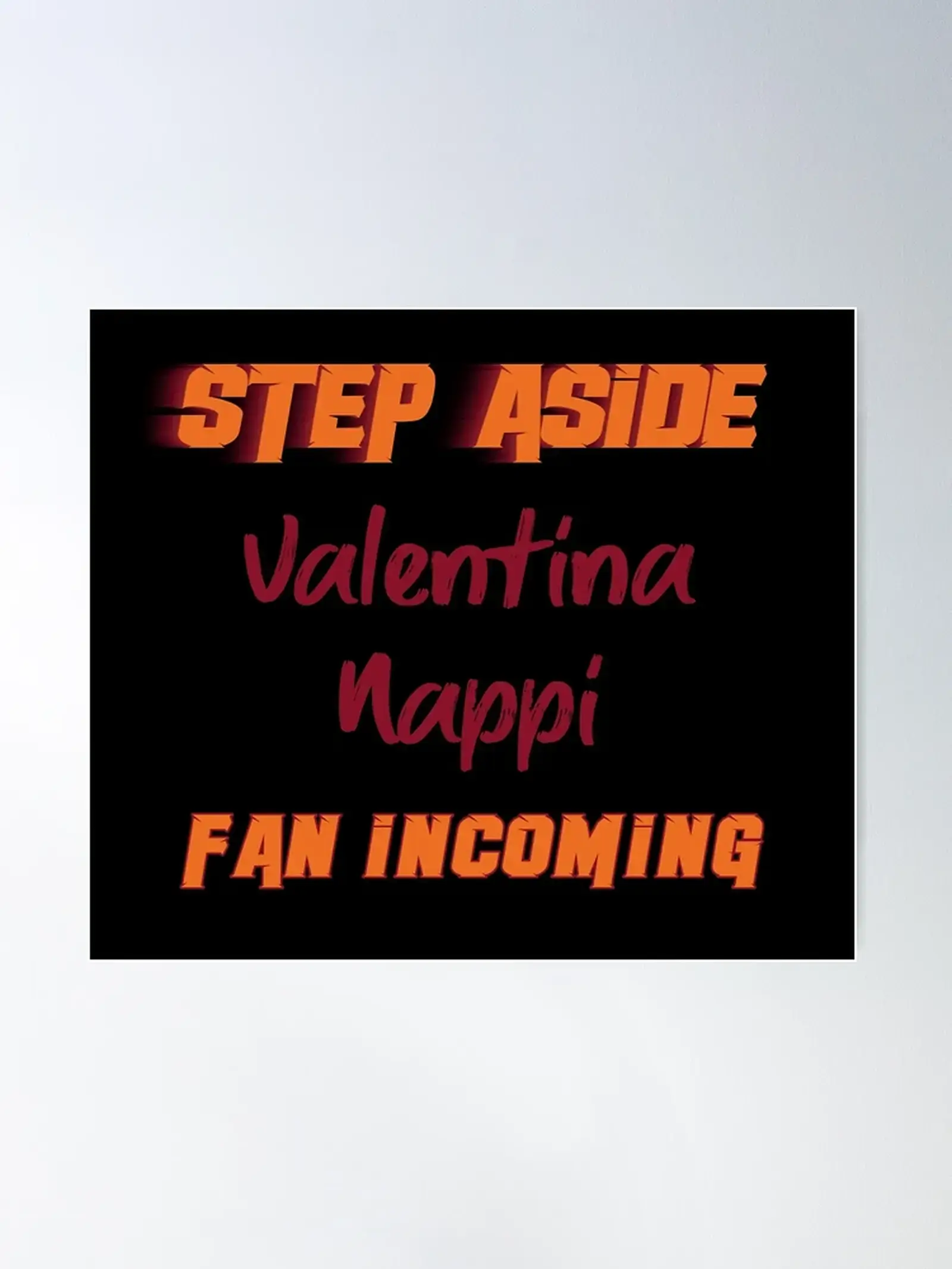 Valentina Nappi 2 - Valentina Nappi Step Aside, Incoming Fan Poster By 2Girls1Shir